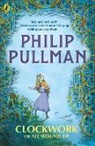 Philip Pullman, Pullman Philip, Peter Bailey - Clockwork or All Wound Up