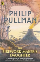Philip Pullman, Pullman Philip, Peter Bailey - The Firework-Maker's Daughter