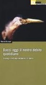 Marco Bersani - Dacci oggi il nostro debito quotidiano. Strategie dell'impoverimento di massa