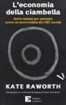 Kate Raworth - L'economia della ciambella. Sette mosse per pensare come un economista del XXI secolo
