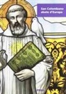 P. Gulisano, Paolo Gulisano, A. Morganti, Adolfo Morganti, M. Steffenini, Mauro Steffenini - San Colombano abate d'Europa