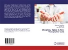 Mohammad Yaqu Khan, Mohammad Yaqub Khan, Maryad Roy, Maryada Roy, Vikas Kum Verma, Vikas Kumar Verma - Shivambu Kalpa- A New Therapy For Cure