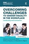 Patricia M. Haynes Flynn, Patricia M. Flynn, Flynn Patricia M., Kathryn Haynes, Haynes Kathryn, Maureen A. Kilgour - Overcoming Challenges to Gender Equality in the Workplace
