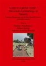 Barbara Scholkmann, Rainer Schreg, Annette Zeischka-Kenzler - A step to a global world - Historical Archaeology in Panamá