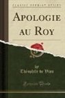 Théophile De Viau - Apologie au Roy (Classic Reprint)