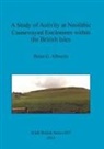 Brian G. Albrecht - A Study of Activity at Neolithic Causewayed Enclosures within the British Isles