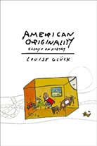 Louise Glnck, Louise Gluck, Louise Glück - American Originality