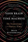 Dean Buonomano, Buonomano Dean - Your Brain Is a Time Machine
