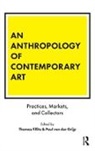 Thomas Fillitz, Thomas Grijp Fillitz, Paul van der Grijp, Thomas Fillitz, Paul van der Grijp, Paul van der Grijp - An Anthropology of Contemporary Art