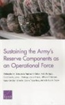 Raphael S Cohen, Raphael S. Cohen, Molly Dunigan, Gian Gentile, Jaime L Hastings, Joshua Klimas... - Sustaining the Army's Reserve Components as an Operational Force