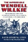 David Levering Lewis - The Improbable Wendell Willkie