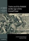 Paola Bianchi, Paola Wolfe Bianchi, Paola Bianchi, Karin Wolfe, Karin (British School at Rome) Wolfe, Karin E. Wolfe... - Turin and the British in the Age of the Grand Tour