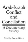 Bernard Reich, Reich Bernard - Arab-Israeli Conflict and Conciliation