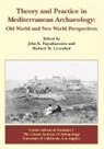 R.M. Leventhal, Richard M. Leventhal, John K. Papadopoulos - Theory and Practice in Mediterranean Archaeology