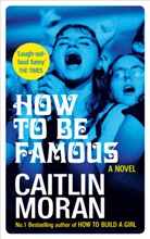 Caitlin Moran - How to Be Famous