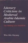 Wen-Chin Ouyang - Literary Criticism in Medieval Arabic Islamic Culture