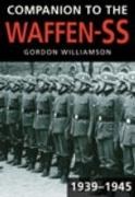 Robert Lewis Koehl, Gordon Williamson - Companion to the Waffen-SS, 1939-1945