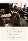 J. Atkinson, Jeremy Atkinson - Clogs and Clogmaking