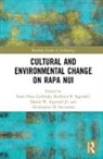 Sonia H. Ingersoll Cardinali, Sonia Haoa Ingersoll Cardinali, Sonia Cardinali, Sonia H. Cardinali, Sonia Haoa Cardinali, Daniel Ingersoll... - Cultural and Environmental Change on Rapa Nui