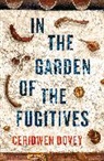 Ceridwen Dovey - In the Garden of the Fugitives