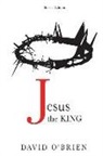 David O'Brien - Jesus the King Booklet Edition: Discover the Greatest Path of All