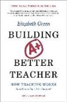 GREEN, Elizabeth Green - Building a Better Teacher
