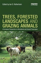 Ian D. Rotherham, Ian D. (Sheffield Hallam University Rotherham, Ian D. Rotherham, Ian D. (Sheffield Hallam University Rotherham, Rotherham Ian D. - Trees, Forested Landscapes and Grazing Animals