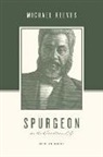 Michael Reeves, Stephen J Nichols, Stephen J. Nichols, Justin Taylor - Spurgeon on the Christian Life