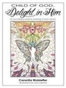 Caranita Wolsieffer - Child of God, Delight in Him