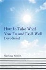 Martina Morris - How to Take What You Do and Do it Well
