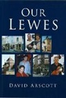 D Arscott, David Arscott, D Arscott - Our Lewes