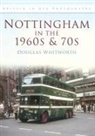 Douglas Whitworth - Nottingham in the 1960s and 70s