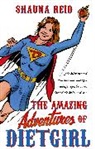 Shauna Reid, Reid Shauna - The Amazing Adventures of Dietgirl