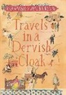 Wilkinson, Isambard Wilkinson, Chev Wilkinson - Travels in a Dervish Cloak