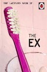 Jaso Hazeley, Jason Hazeley, Joel Hazeley, Hazeley Jason, Jason Morris, Jason Hazeley Morris... - The Ladybird Book of the Ex