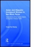 Fung-Yea Huang - Asian and Hispanic Immigrant Women in the Work Force