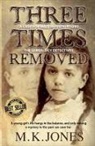 M K Jones, M K Jones - Three Times Removed
