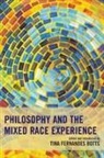 Botts, Tina Fernandes Botts, Tina Fernandes Botts, Tina Fernandes Botts - Philosophy and the Mixed Race Experience