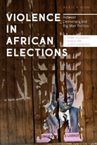 Jesper Bjarnesen, Mimmi S. Kovacs, Mimmi Sderberg Kovacs, Mimmi Söderberg Kovacs, Mimmi Soederberg Bjarnesen Kovacs, Jasper Bjarnesen... - Violence in African Elections
