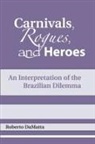 Roberto DaMatta - Carnivals, Rogues, and Heroes