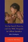 Suzanne Morrissey, Morrissey Suzanne - Motherhood, Poverty, and the Wic Program in Urban America