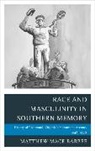 Matthew Mace Barbee, Barbee Matthew Mace - Race and Masculinity in Southern Memory