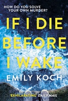 Emily Koch - If I Die Before I Wake
