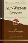 Ludwig Anzengruber - Alt-Wiener Stücke, Vol. 1 (Classic Reprint)