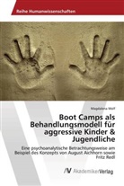 Magdalena Wolf - Boot Camps als Behandlungsmodell für aggressive Kinder & Jugendliche