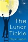 Rhys Hughes - The Lunar Tickle