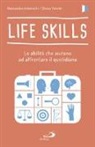 Alessandro Antonietti, Chiara Valenti - Life skills. Le abilità che aiutano ad affrontare il quotidiano