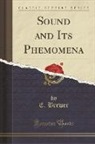E. Brewer - Sound and Its Phemomena (Classic Reprint)