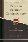 Unknown Author - Revue de l'Orient Chrétien, 1903, Vol. 8 (Classic Reprint)