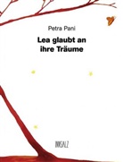 Petra Pani, Lukas Pani, Birgit Sauer - Lea glaubt an ihre Träume